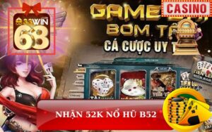 NHẬN 52K GAME NỔ HŨ B52 TẠI 33WIN68