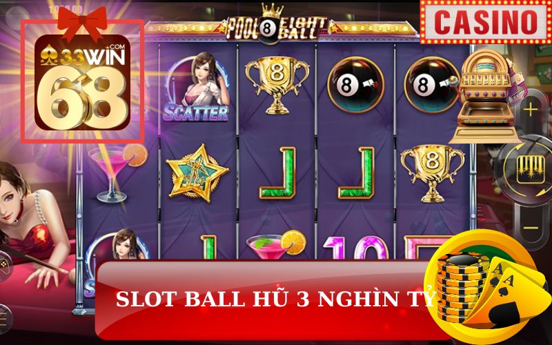 SLOT BALL HŨ 3 NGHÌN TỶ TRÊN 33WIN68