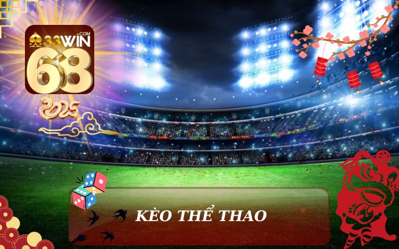 KÈO THỂ THAO 33WIN68